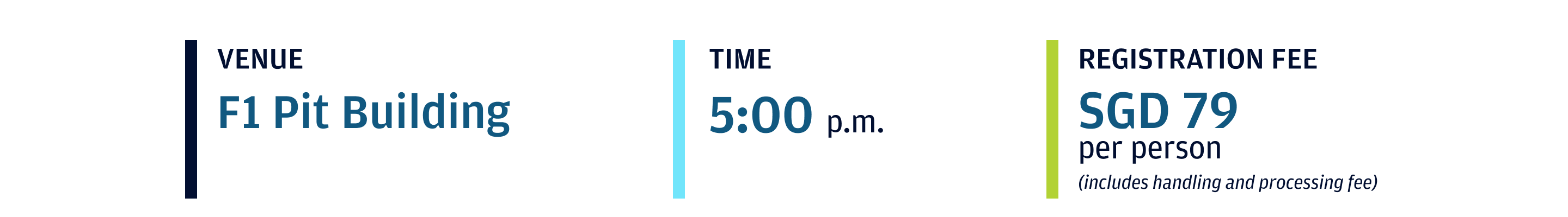 Venue F1 Pit Building. Event Start time 5:00 p.m. Event registration fee 79 SGD per person.